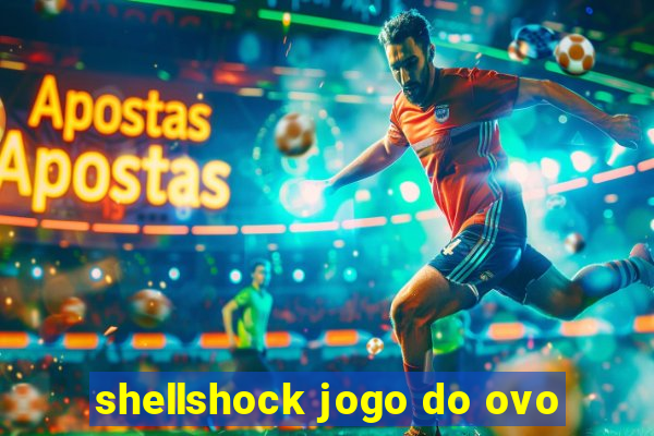 shellshock jogo do ovo